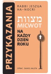 Okładka książki Rabbi Jeszua Ha-Nocri – Przykazania na każdy dzień roku Daniel Kaleta