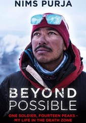 Okładka książki Beyond Possible: One Soldier, Fourteen Peaks ― My Life In The Death Zone Nirmal Purja