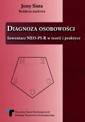 Okładka książki Diagnoza osobowości. Inwentarz NEO-PI-R w teorii i praktyce. Jerzy Siuta