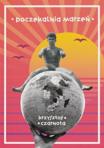 Okładka książki Poczekalnia marzeń Krzysztof Czarnota