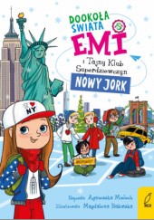 Okładka książki Emi i Tajny Klub Superdziewczyn. Dookoła świata: Nowy Jork Agnieszka Mielech