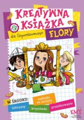 Okładka książki Emi i Tajny Klub Superdziewczyn. Kreatywna książka Flory Agnieszka Mielech