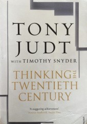 Okładka książki Thinking the Twentieth Century Tony Judt, Timothy D. Snyder