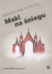 Okładka książki Maki na śniegu Katarzyna Ryrych