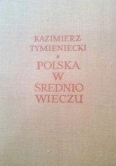 Okładka książki Polska w średniowieczu Kazimierz Tymieniecki