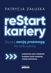Okładka książki Restart kariery.Zbuduj swoją przewagę na rynku pracy Patrycja Załuska