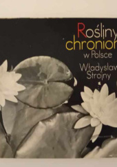 Okładka książki Rośliny chronione w Polsce Władysław Strojny