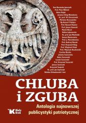 Okładka książki Chluba i zguba. Antologia najnowszej publicystyki patriotycznej Waldemar Chrostowski