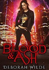Okładka książki Blood & Ash Deborah Wilde