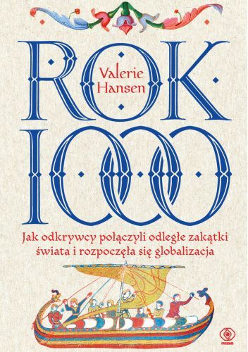 Okładka książki Rok 1000. Jak odkrywcy połączyli odległe zakątki świata i rozpoczęła się globalizacja Valerie Hansen