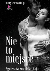 Okładka książki Nie to miejsce Agnieszka Kowalska-Bojar