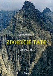 Okładka książki Zdobycie Tatr, tom III: LATA 1926–1945