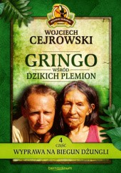 Gringo wśród Dzikich Plemion. Wyprawa na biegun dżungli