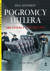 Okładka książki Pogromcy Hitlera. Architekci zwycięstwa. Jak inżynierowie wygrali drugą wojnę światową Paul Kennedy