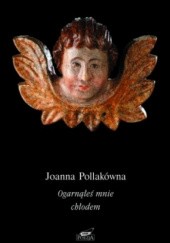 Okładka książki Ogarnąłeś mnie chłodem Joanna Pollakówna