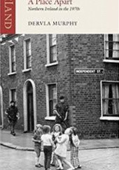 Okładka książki A Place Apart: Northern Ireland in the 1970 Dervla Murphy