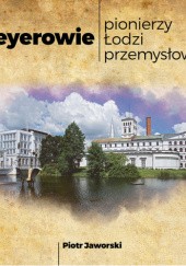 Okładka książki Geyerowie – pionierzy Łodzi przemysłowej Piotr Jaworski (muzealnik)