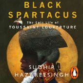 Okładka książki Black Spartacus. The Epic Life of Toussaint Louverture Sudhir Hazareesingh
