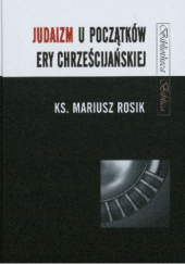 Okładka książki Judaizm u początków ery chrześcijańskiej Mariusz Rosik