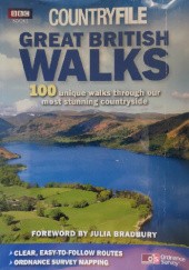 Okładka książki Great British Walks: "Countryfile" - 100 Unique Walks Through Our Most Stunning Countryside Cavan Scott