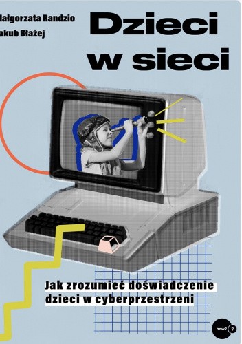Okładka książki Dzieci w sieci Jakub Błażej, Małgorzata Randzio