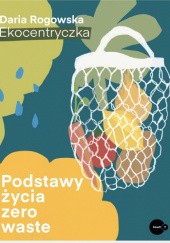 Okładka książki Podstawy życia zero waste Daria Rogowska