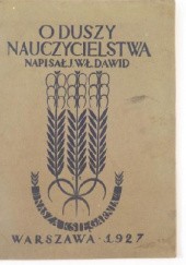 Okładka książki O duszy nauczycielstwa Jan Władysław Dawid