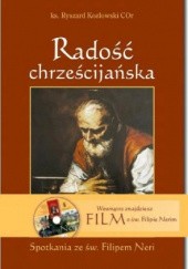 Okładka książki Radość chrześcijańska. Spotkania ze św. Filipem Neri Ryszard Kozłowski