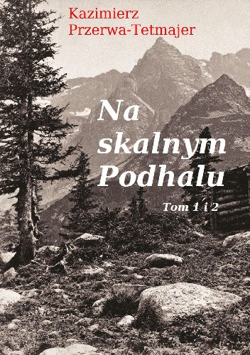 Okładka książki Na skalnym Podhalu Kazimierz Przerwa-Tetmajer