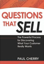 Okładka książki Questions that sell: The Powerful Process for Discovering What Your Customer Really Wants Paul Cherry