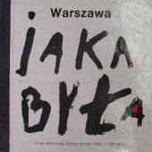 Okładka książki Warszawa jaka była: Oryginalne mapy Stolicy sprzed 1939 i z 1945 roku Jerzy Kasprzycki