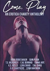 Come Play: An Erotica Charity Anthology
