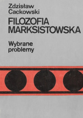 Okładka książki Filozofia marksistowska. Wybrane problemy Zdzisław Cackowski