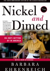Okładka książki Nickel and Dimed: On (Not) Getting By In America Barbara Ehrenreich