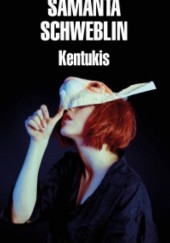 Okładka książki Kentukis Samanta Schweblin