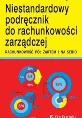 Okładka książki Niestandardowy podręcznik do rachunkowości zarządczej. Rachunkowość pół żartem i na serio Svetlana Rogozina