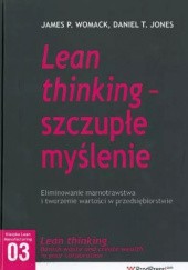 Okładka książki Lean thinking ‑ szczupłe myślenie: eliminowanie marnotrawstwa i tworzenie wartości w przedsiębiostwie James P. Womack