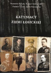 Okładka książki Katyniacy ziemi łosickiej Hieronim Bolesta, Tomasz Dobrowolski, Dariusz Kazun, Agata Wasilewska