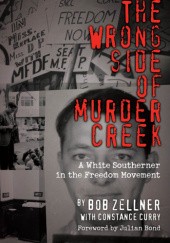 Okładka książki The Wrong Side of Murder Creek: A White Southerner in the Freedom Movement Constance Curry, Bob Zellner