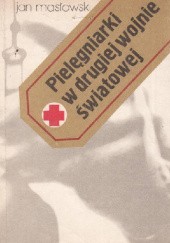 Okładka książki Pielęgniarki w drugiej wojnie światowej Jan Masłowski