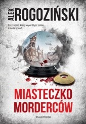 Okładka książki Miasteczko morderców Alek Rogoziński