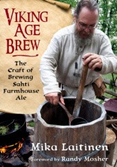 Okładka książki Viking Age Brew. The Craft of Brewing Sahti Farmhouse Ale Mika Laitinen, Randy Mosher