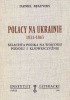 Okładka książki Polacy na Ukrainie 1831-1863. Szlachta polska na Wołyniu, Podolu i Kijowszczyźnie Daniel Beauvois