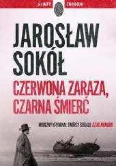 Okładka książki Czerwona zaraza, czarna śmierć Jarosław Sokół