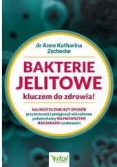 Okładka książki Bakterie jelitowe kluczem do zdrowia Anne Katharina Zschocke