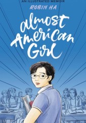 Okładka książki Almost American Girl Robin Ha