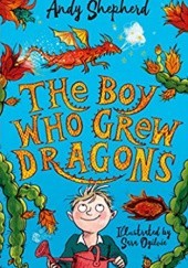 Okładka książki The Boy Who Grew Dragons Andy Shepherd