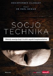 Okładka książki Socjotechnika. Metody manipulacji i ludzki aspekt bezpieczeństwa Paul Ekman, Christopher Hadnagy