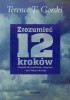 Okładka książki Zrozumieć 12 Kroków. Poradnik dla instruktorów, terapeutów i tych, którzy zdrowieją Terence T. Gorski