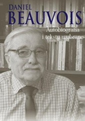 Okładka książki Autobiografia i teksty wybrane Daniel Beauvois